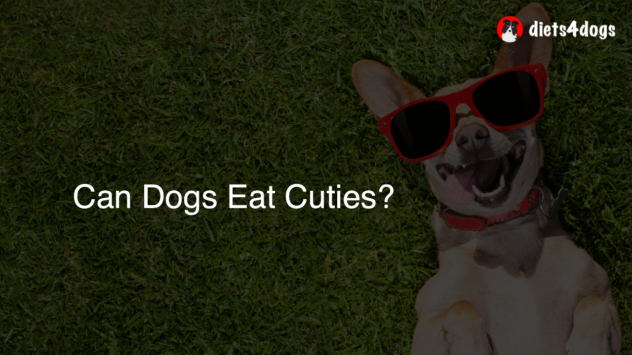 Can Dogs Eat Cuties?