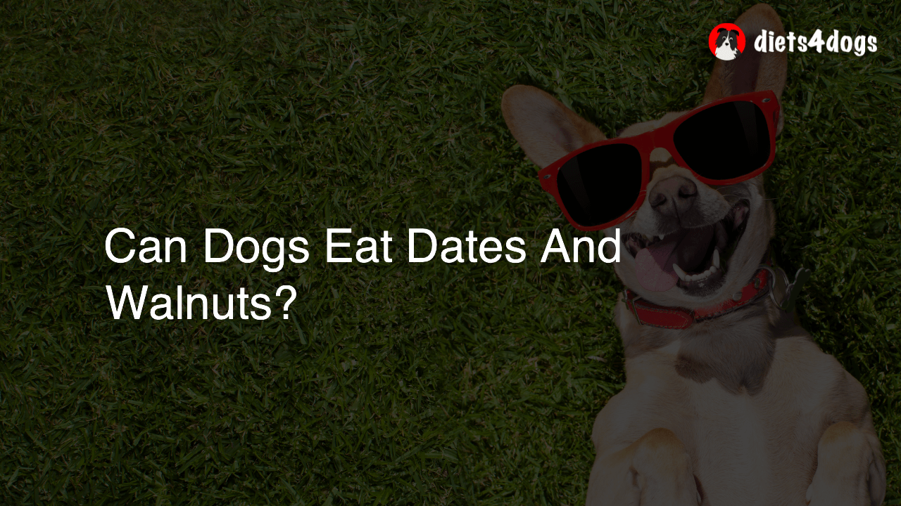 Can Dogs Eat Dates And Walnuts?