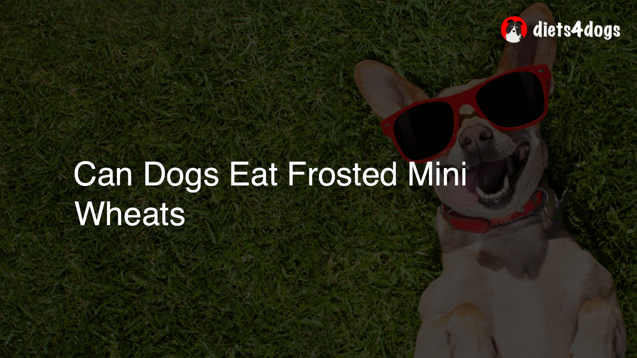 Can Dogs Eat Frosted Mini Wheats
