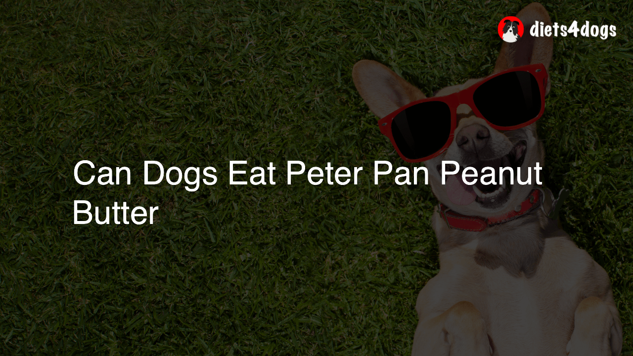 Can Dogs Eat Peter Pan Peanut Butter