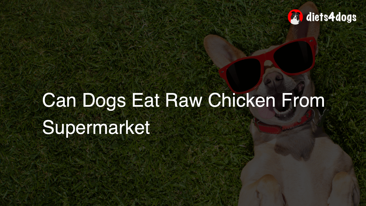 Can Dogs Eat Raw Chicken From Supermarket