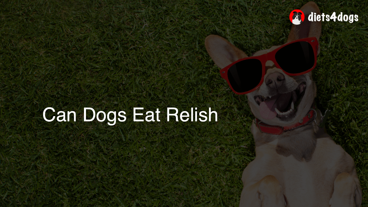 Can Dogs Eat Relish