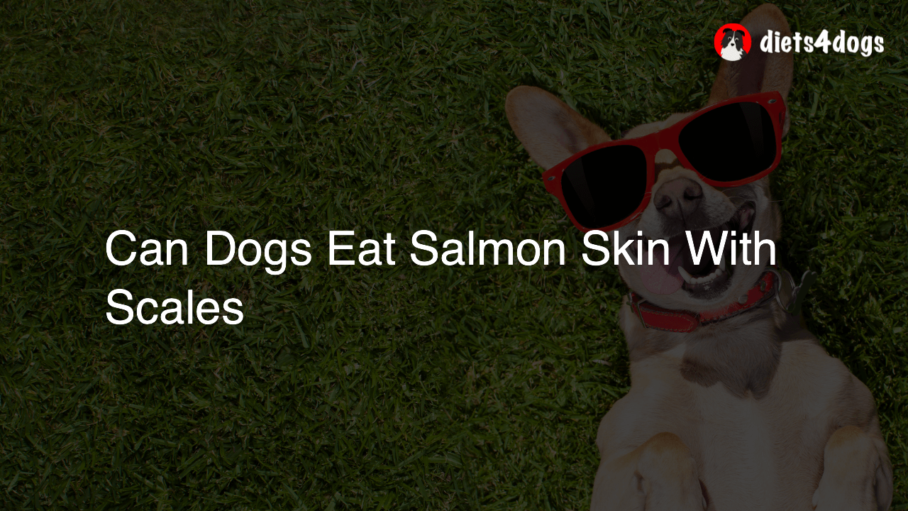 Can Dogs Eat Salmon Skin With Scales - Diets4dogs