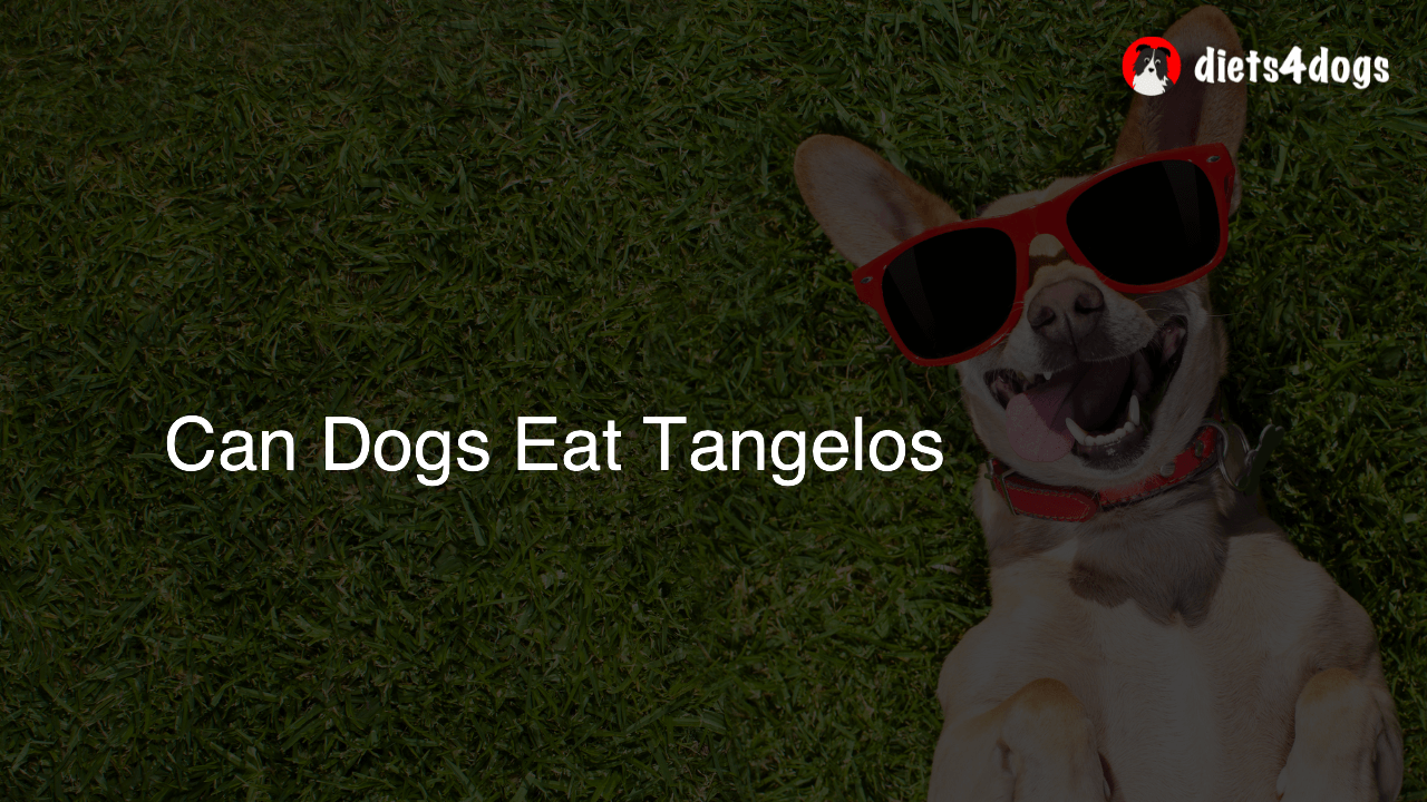 Can Dogs Eat Tangelos